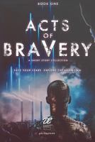 Acts of Bravery 1533537534 Book Cover
