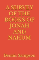 A SURVEY OF THE BOOKS OF JONAH AND NAHUM (Digging in the Word Surveys) B0DH2F5LM3 Book Cover