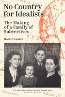 No Country for Idealists: The Making of a Family of Subversives 0648363384 Book Cover