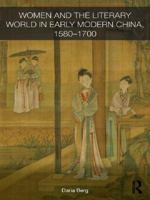 Women and the Literary World in Early Modern China, 1580-1700 1138643505 Book Cover