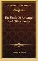 The Uncle of an Angel, and Other Stories (Short Story Index Reprint Series) 1163781622 Book Cover