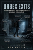 Urbex Exits: Safety, Hazards, and Staying Unseen in Urban Exploration (Urbex Essentials) B0H7K7FQ54 Book Cover