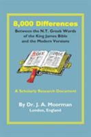 8,000 Differences Between the N.T. Greek Words of the King James Bible and the Modern Versions 1568480547 Book Cover