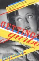 Getting Garbo: A Novel Of Hollywood And Murder 1402202237 Book Cover