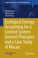 Ecological Emergy Accounting for a Limited System: General Principles and a Case Study of Macao 3642451691 Book Cover