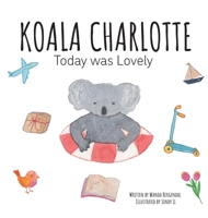 Koala Charlotte - Today was Lovely 9151968975 Book Cover