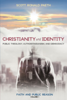 Christianity and Identity: Public Theology, Authoritarianism, and Democracy : Faith and Public Reason, Volume 1 1725270951 Book Cover