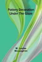 Pottery decoration under the glaze 9361478389 Book Cover