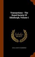 Transactions of the Royal Society of Edinburgh.., Volume 1 1344904513 Book Cover