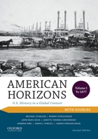 American Horizons: U.S. History in a Global Context, Volume I: To 1877, with Sources 0199389330 Book Cover