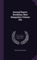 Annual Report. Brookline, New Hampshire Volume 1911 1359391479 Book Cover