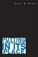 Putting Liberalism in Its Place 0691120242 Book Cover