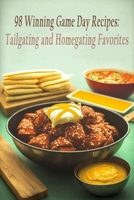 98 Winning Game Day Recipes: Tailgating and Homegating Favorites B0C9G8QDTW Book Cover