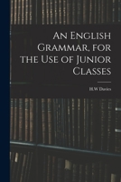 An English Grammar, for the Use of Junior Classes 1015178618 Book Cover