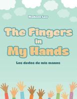 The Fingers in My Hands: Los dedos de mis manos 1490781986 Book Cover