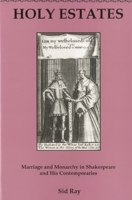 Holy Estates: Marriage and Monarchy in Shakespeare and His Contemporaries (The Apple-Zimmerman Series in Early Modern Culture) 1575910810 Book Cover