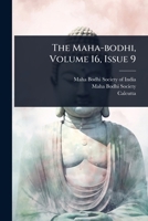 The Maha-bodhi, Volume 16, Issue 9 1024916456 Book Cover