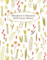 Meniere's Disease Self-Care Diary: Daily Record for Your Symptoms, Diet, Triggers, and More 8.5" x 11" Illustrated Floral Cover 1707437327 Book Cover