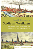Städte in Westfalen: Geschichte Vom Mittelalter Bis Zum Ende Des Alten Reiches 3506760262 Book Cover