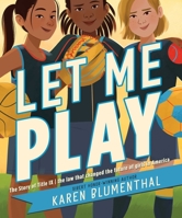 Let Me Play: The Story of Title IX: The Law That Changed the Future of Girls in America 0689859570 Book Cover