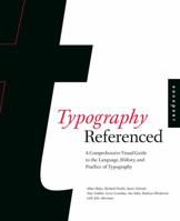 Typography, Referenced: A Comprehensive Visual Guide to the Language, History, and Practice of Typography 1592537022 Book Cover