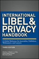 International Libel & Privacy Handbook: A Global Reference for Journalists, Publishers, Webmasters, and Lawyers 1118357051 Book Cover