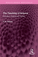 The Teaching of Science: Education, Science and Society 1032317442 Book Cover