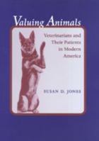 Valuing Animals: Veterinarians and Their Patients in Modern America (Animals, History, Culture) 0801871298 Book Cover