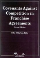 Covenants Against Competition in Franchise Agreements, Second Edition 1590311140 Book Cover
