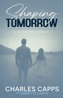 Shaping Tomorrow: How Today's Words Frame Your Future : A 30-Day Devotional 1937578828 Book Cover
