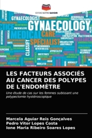 Les Facteurs Associés Au Cancer Des Polypes de l'Endomètre 620328758X Book Cover