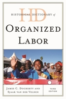 Historical Dictionary of Organized Labor, Third Edition B00A2Q036S Book Cover