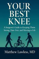 Your Best Knee: A Surgeon’s Guide to Keeping Them Strong, Pain-Free, and Moving for Life B0GHKY4HLX Book Cover