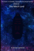 The Savior: A Scientific, Theological and Sexual Fantasy Book 11 – The Mech Lord B09HLDLYV1 Book Cover