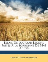 Essais de Logique: Le�ons Faites � La Sorbonne de 1848 � 1856 2012823114 Book Cover