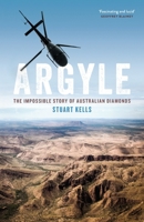 Argyle: The Impossible Story of Australian Diamonds 0522877257 Book Cover