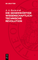 Die Gegenwärtige Wissenschaftlich-Technische Revolution: Eine Historische Untersuchung 3112717600 Book Cover