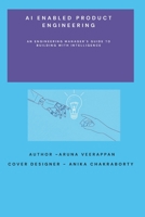 AI Enabled Product Engineering: An Engineering Manager's Guide to Building with Intelligence B0GZL56J4T Book Cover