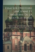 Essai Sur L'histoire Ancienne Et Moderne De La Nouvelle Russie: Statistique Des Provinces Qui La Composent: Fondation D'odessa, Ses Progrès, Son État ... Dans L'intérêt De L'agriculture Et Du Comm 1021734349 Book Cover