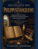 GESCHICHTE DES PHILIPPUSEVANGELIUMS: Überlieferung durch klösterliche Bibliotheken über Jahrhunderte Zeitgenössische Debatten über Kanon und Autorität (German Edition) B0HFGLZJK5 Book Cover