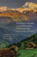 The Structure and Dynamics of Human Ecosystems: Toward a Model for Understanding and Action 0300137036 Book Cover
