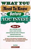 What You Need to Know Before You Invest: An Introduction to the Stock Market and Other Investments 0812094662 Book Cover