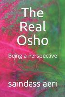 The Real Osho: Being a Perspective 1092635033 Book Cover