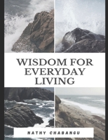 Wisdom For Everyday Living 1005554153 Book Cover