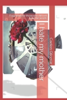 I hate my mother: Fragments for those who did not have the words B0GDS8Z3NP Book Cover