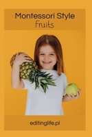 Montessori Style - Fruits - editinglife.pl B0C9KJ8GV5 Book Cover
