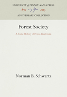 Forest Society: A Social History of Pet�n, Guatemala 0812282485 Book Cover