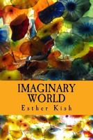 Imaginary World: Collection of Lyrics and Poems 1500786306 Book Cover