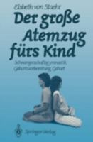 Der Grosse Atemzug Furs Kind: Schwangerschaftsgymnastik Geburtsvorbereitung Geburt 3540515305 Book Cover