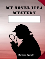 My Novel Idea: Mystery 1540876926 Book Cover